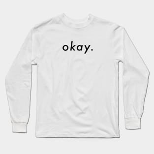 Okay. Long Sleeve T-Shirt